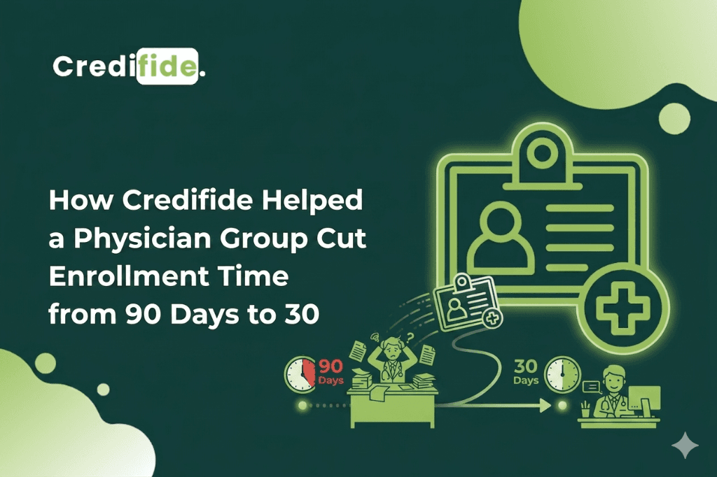 How Credifide Helped a Physician Group Cut Enrollment Time from 90 Days to 30