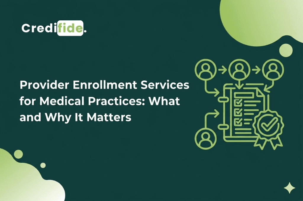 Provider Enrollment Services for Medical Practices: What to Look For and Why It Matters
