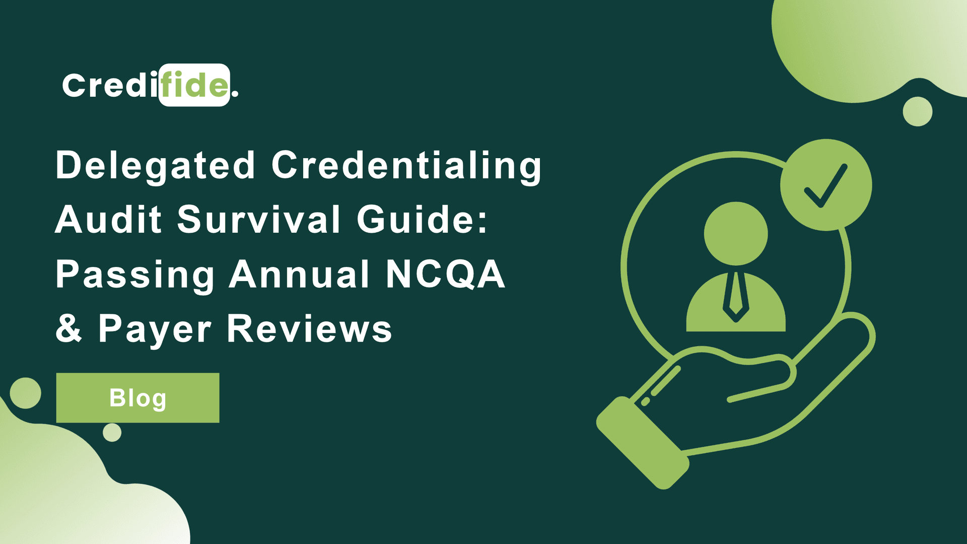 Delegated Credentialing Audit Survival Guide: Passing Annual NCQA & Payer Reviews