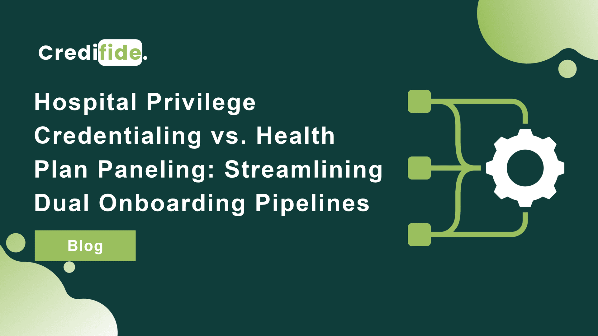 Hospital Privilege Credentialing vs. Health Plan Paneling: Streamlining Dual Onboarding Pipelines