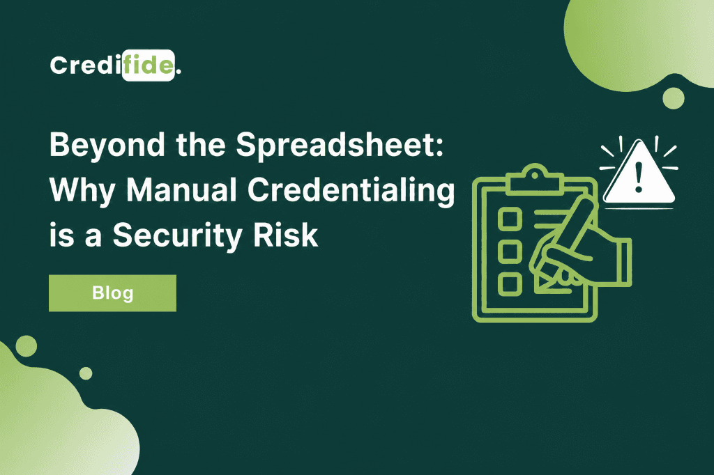 Beyond the Spreadsheet: Why Manual Credentialing is a Security Risk