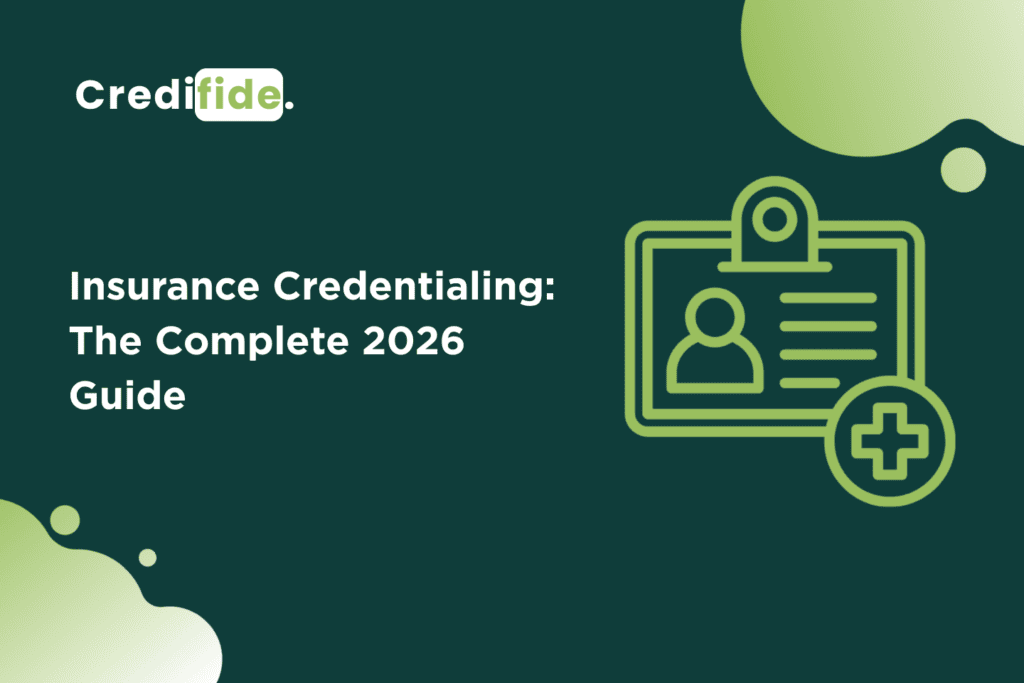 Insurance Credentialing: The Complete 2026 Guide for Healthcare Providers